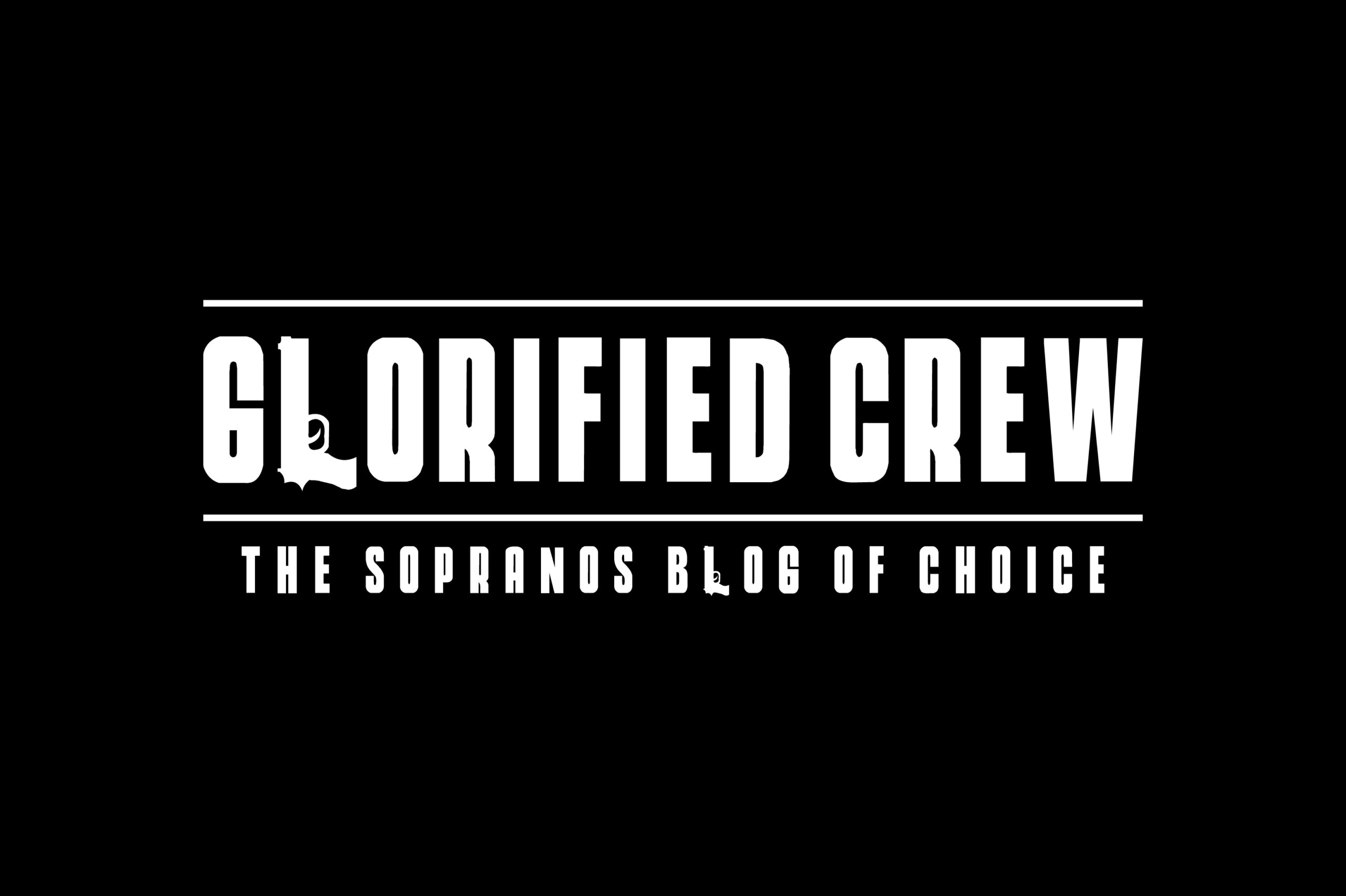 The Glorified Crew Sopranos Blog is The Sopranos Blog of Choice